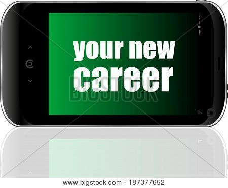 Text Your New Career. Business Concept . Detailed Modern Smartphone