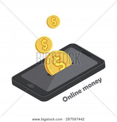 Flat Isometric Illustration Of Coins Droping Into Slot At The Mobile Phone Screen. The Depositing Mo
