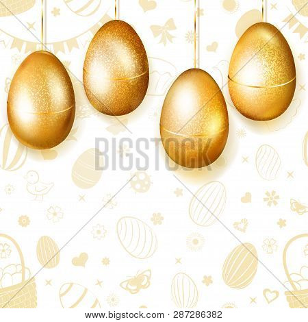Four Golden Easter Eggs Hanging On Background Of Flowers, Cakes, Hare, Hen, Chicken, Bow And Other H