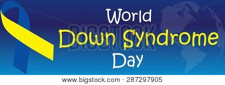 Banner World Down Syndrome Day Card 21 March. Blue And Yellow Ribbon World Down Syndrome Day On The 