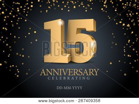 Anniversary 15. Gold 3d Numbers. Poster Template For Celebrating 15th Anniversary Event Party. Vecto