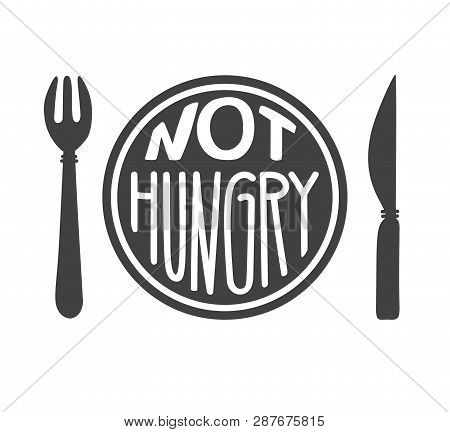 Not Hungry. Intermittent Fasting Concept. Hand Drawn Lettering Illustration Of A Plate With A Fork, 