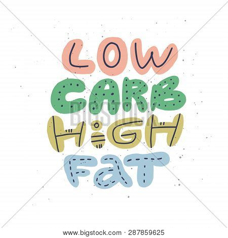 Low Carb High Fat Cartoon Stylized Lettering. Keto Diet Flat Hand Drawn Typography. Ketogenic Eating