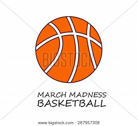 March Madness Basketball Sport Design. Basketball Tournament Logo, Emblem, Designs With Basketball B