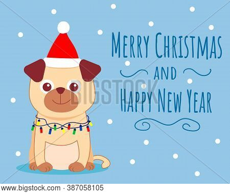 Happy New Year And , Erry Christmas Greeting Card. Cute Card With Pug Puppy Dog In Red Hat And Garla