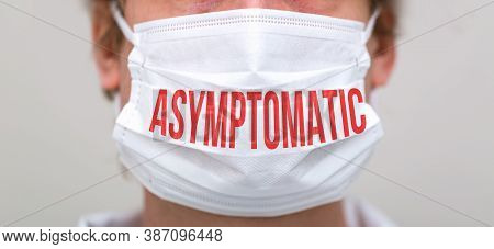 Asymptomatic Theme With Person Wearing A Protective Surgical Face Mask