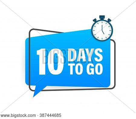 10 Days To Go. Countdown Timer. Clock Icon. Time Icon. Count Time Sale. Vector Stock Illustration.