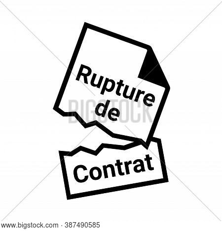 Breach Of Contract Symbol Called Rupture De Contrat In French Language