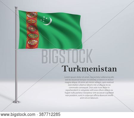 Waving Flag Of Turkmenistan On Flagpole. Template For Independen