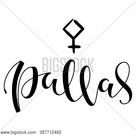 Pallas - Astrological Symbol And Hand Drawn Lettering. Black Vector Illustration Isolated On White B