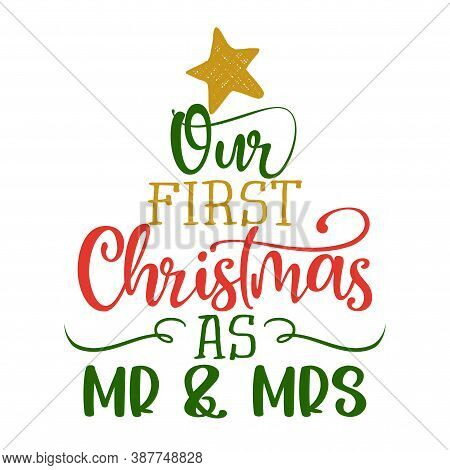 Our First Christmas As Mr And Mrs - Greeting Card. Modern Brush Calligraphy. Isolated On White Backg
