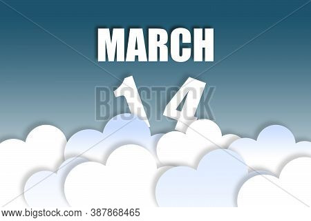 March 14th. Day 14 Of Month, Month Name And Date Floating In The Air On Beautiful Blue Sky Backgroun
