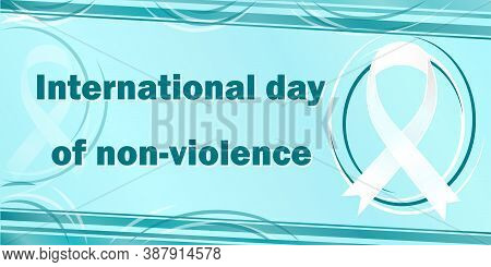International Day Of Non-violence And Its Symbol White Ribbon On A Festive Banner. All Elements Are 
