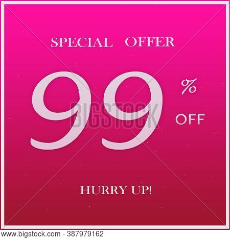 Pink Promotion Special Offer Discount Banner With 99% Off Hurry Up Text Design On Pink Background.
