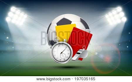 Soccer ball, whistle with a stopwatch, yellow and red card referee on the field of the stadium. Sports background illuminated by searchlights. Stock vector illustration.