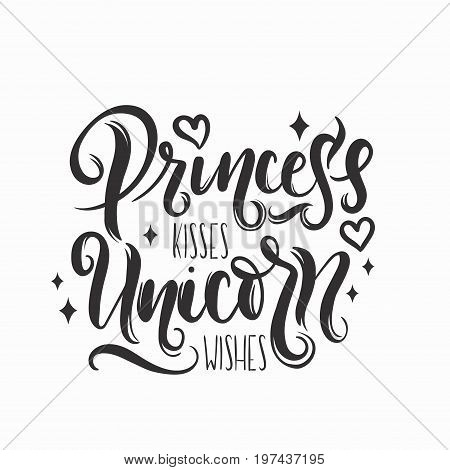 Princess kisses, Unicorn wishes quote with hand drawn elements and lettering. Inspirational quote with stars and hearts. Summer t-shirts print, invitation, poster.