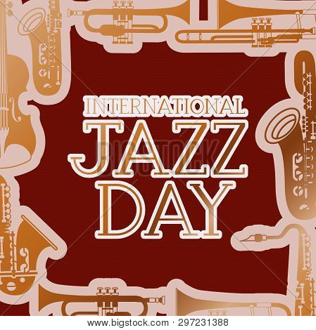 Jazz Day Poste With Instruments Background Vector Illustration Design