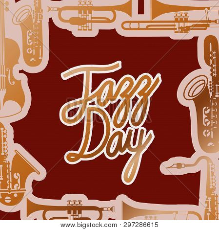 Jazz Day Poste With Instruments Background Vector Illustration Design