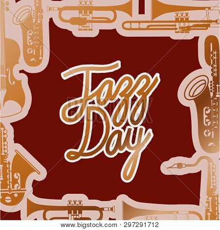 Jazz Day Poste With Instruments And Wooden Backgroundvector Illustration Design