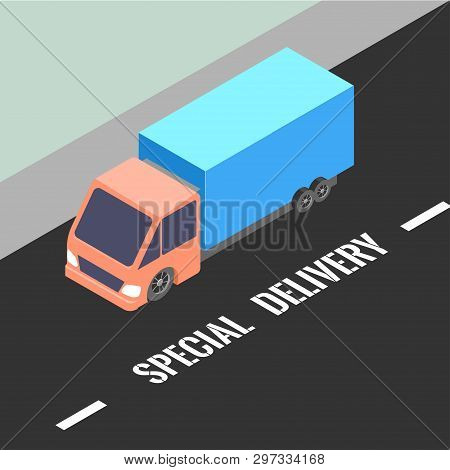 Cargo Truck On Road With Special Delivery. Vector Isometric Illustration.
