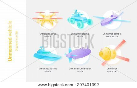 Different Kinds Of Unmanned Vehicle Aerial, Ground, Combat, Surface, Underwater, Space . Bright Grad