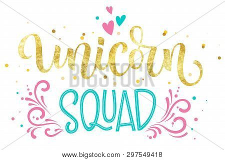 Unicorn Squad Hand Drawn Isolated Colorful Gold Foil Calligraphy Text