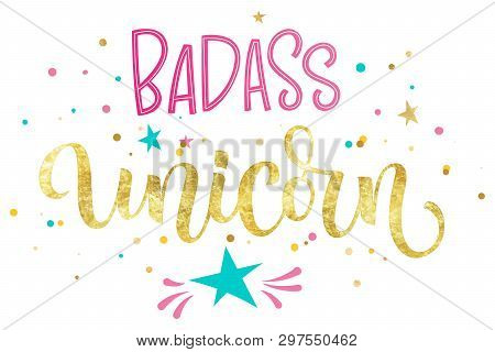 Badass Unicorn Hand Drawn Isolated Colorful Gold Foil Calligraphy Text