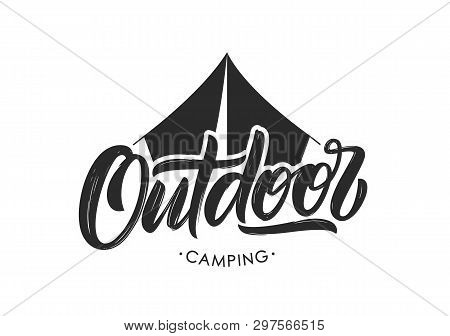Handwritten Modern Brush Lettering Composition Of Outdoor Camping With Silhouette Of Tent.