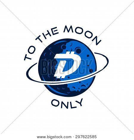 Digibyte Badge Concept. Digital Asset Dgb. To The Moom Only Quote. Funny Crypto Emblem. Blockchain T
