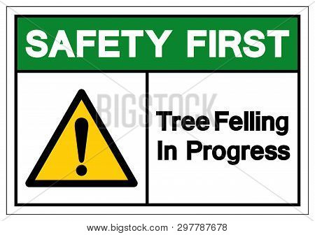 Safety First Tree Felling In Progress Symbol Sign, Vector Illustration, Isolate On White Background 
