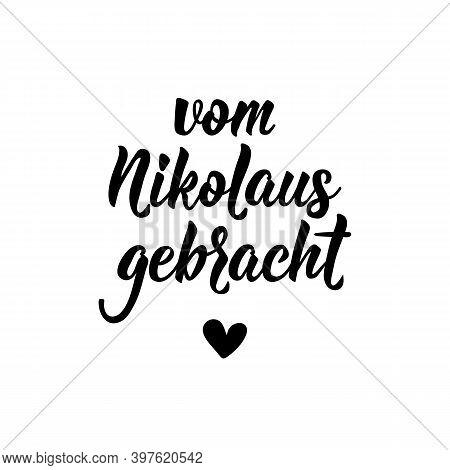 Lettering. Translation From German: Brought By Nicholas. Modern Vector Brush Calligraphy. Ink Illust