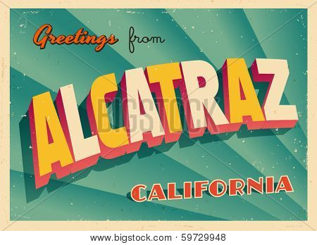 Vintage Touristic Greeting Card - Alcatraz, California - Vector EPS10. Grunge effects can be easily removed for a brand new, clean sign.