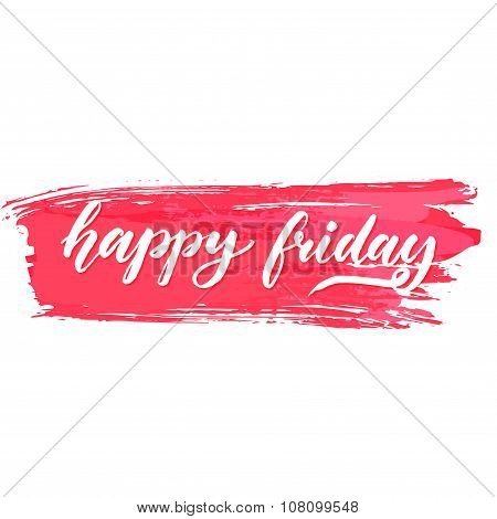 Happy friday text on pink brush stroke. Positive saying about end of the working week. Vector brush