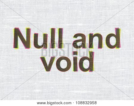 Law concept: Null And Void on fabric texture background