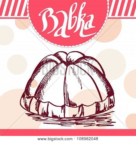 Babka Vector Illustration. Bakery Design. Beautiful Card With Decorative Typography Element. Babka I