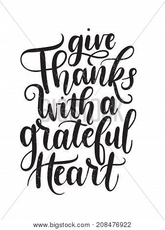 Give thanks with a grateful heart Thanksgiving letterring card. Hand drawn thanksgiving greeting card Thanksgiving retro poster with grunge effect.