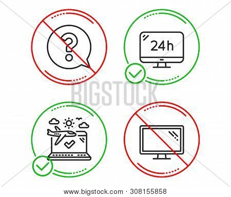Do Or Stop. 24h Service, Question Mark And Airplane Travel Icons Simple Set. Monitor Sign. Call Supp