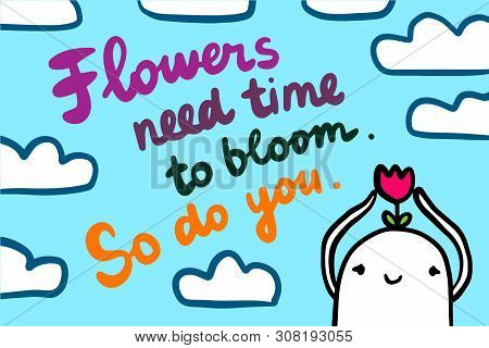 Flowers Need Time To Bloom. So Do You. Motivation Illustration Hand Drawn In Cartoon Style. Man With