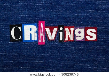 Cravings Word Text Collage, Multi Colored Fabric On Blue Denim, Uncontrollable Urge Concept, Horizon