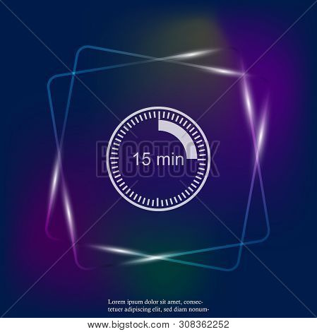 Clock Neon Light Icon Indicating The Time Interval Of 15 Minutes. Fifteen Minutes Time On The Clock.