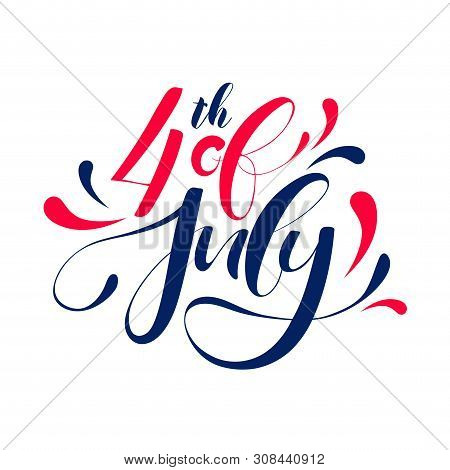 Fourth Of July Hand Drawn Lettering. Perfect For Greeting Card, Banner And Other. Happy Independence