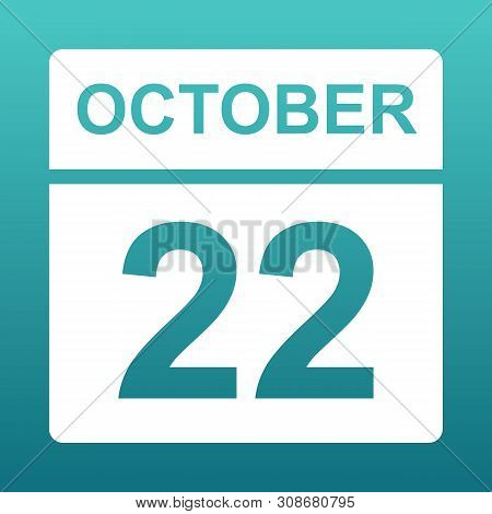 October 22. White Calendar On A Colored Background. Day On The Calendar. Twenty Second Of October. B