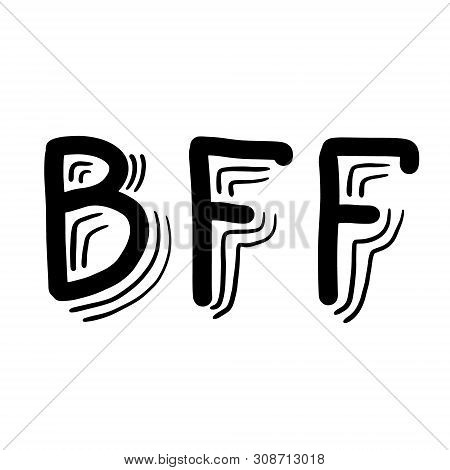 Hand Drawn Phrase Bff - Best Friends Forever. Hand Written Lettering Illustration. Lettering Design.