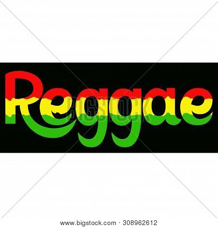 Reggae Label. Lettering Poster. Rastafarian Colors Backgr