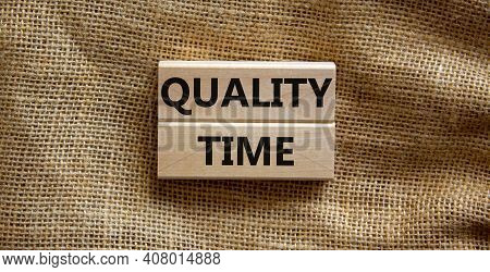 Quality Time Symbol. Wooden Blocks With Words 'quality Time'. Beautiful Canvas Background. Business 
