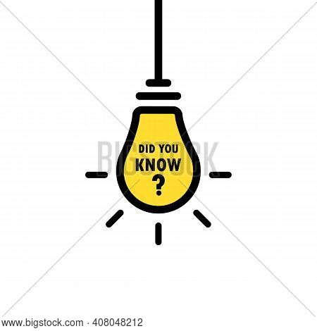 Did You Know Text In Linear Bulb. Concept Of Wise Council Or Funny Facts For Learning And Expert Tut