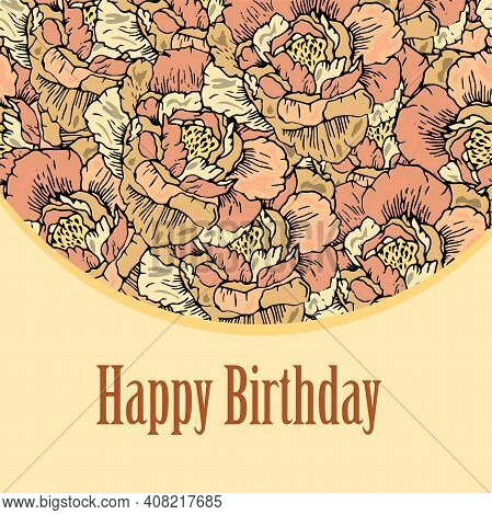 Happy Birthday Greeting Card Template. Floral Background 
In Muted Beige Colors With Inscription. Su