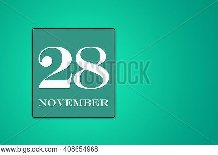 November 28 Is The Twenty-eighth Day Of The Month Calendar Date, White Tsyfra In Turquoise Frame On 