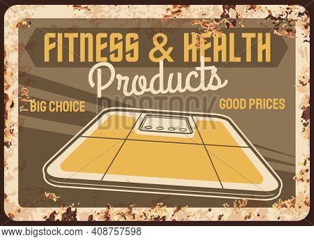 Fitness And Health Products Rusty Metal Plate With Vector Floor Scales. Promotional Vintage Rust Tin
