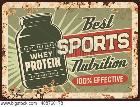 Whey Protein Rusty Metal Plate, Vector Vintage Rust Tin Sign With Jar Of Sports Supplement Cocktail 